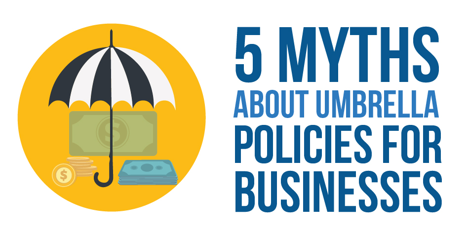 5 Myths About Umbrella Policies For Businesses